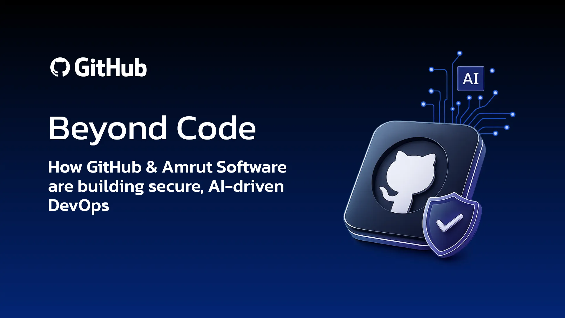 Beyond Code: How GitHub and Amrut Software are building secure, AI driven DevOps